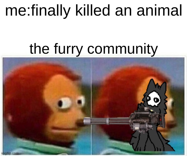put down the!1!11!!!1111 | me:finally killed an animal; the furry community | image tagged in puro | made w/ Imgflip meme maker