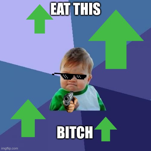 Success Kid Meme | EAT THIS; BITCH | image tagged in memes,success kid | made w/ Imgflip meme maker