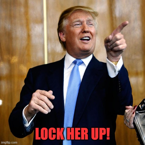 Donal Trump Birthday | LOCK HER UP! | image tagged in donal trump birthday | made w/ Imgflip meme maker
