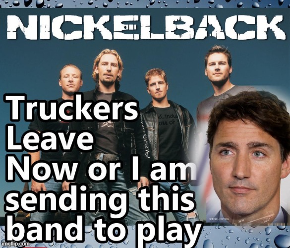 NickelBack Hading To Truckers | image tagged in oooh no it's nickelback | made w/ Imgflip meme maker