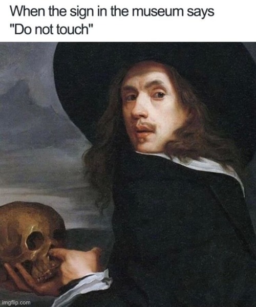 Do Not Touch | image tagged in repost,idk who this guy is | made w/ Imgflip meme maker