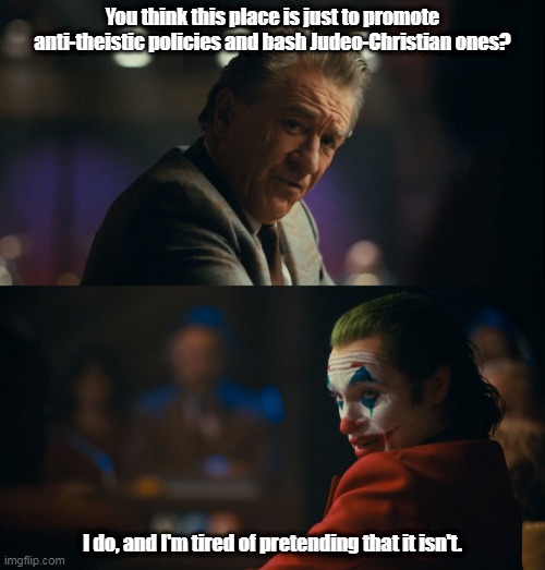 Let me get this straight murray | You think this place is just to promote anti-theistic policies and bash Judeo-Christian ones? I do, and I'm tired of pretending that it isn't. | image tagged in let me get this straight murray | made w/ Imgflip meme maker