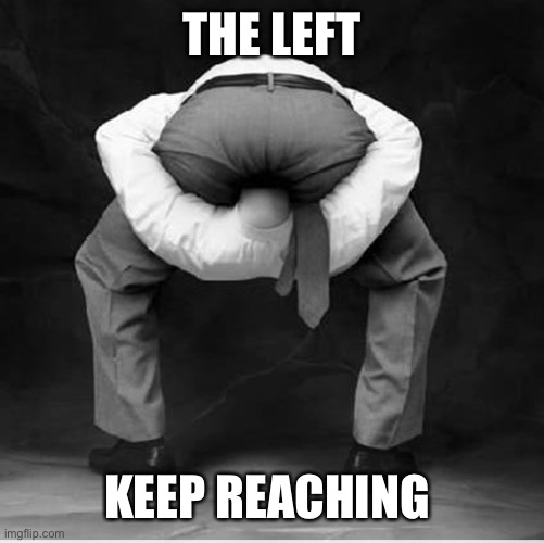 Far left | THE LEFT; KEEP REACHING | image tagged in freedom | made w/ Imgflip meme maker