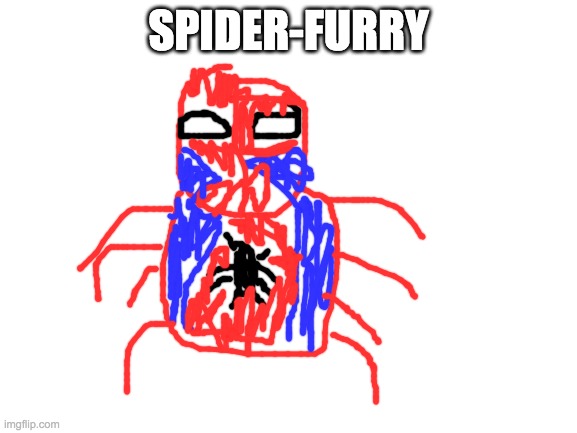 Blank White Template | SPIDER-FURRY | image tagged in blank white template | made w/ Imgflip meme maker