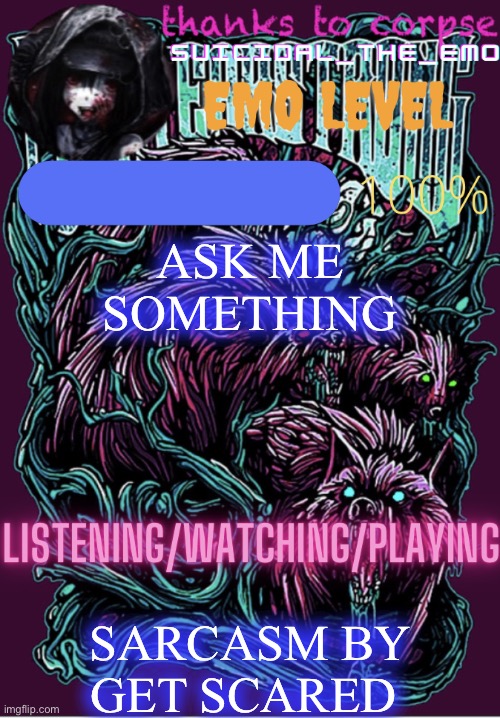 ASK ME SOMETHING; SARCASM BY GET SCARED | image tagged in new temp | made w/ Imgflip meme maker