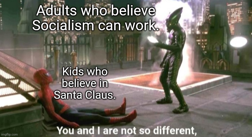Children's Dreams | Adults who believe Socialism can work. Kids who believe in Santa Claus. | image tagged in socialism | made w/ Imgflip meme maker