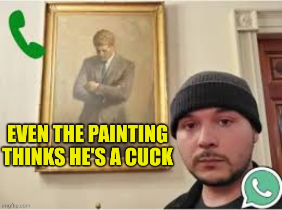 The Cick | EVEN THE PAINTING THINKS HE'S A CUCK | image tagged in tim the cuck,aint nobody got time for that,cucks,influencers,shill,bad podcastet | made w/ Imgflip meme maker