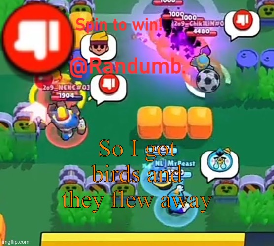 This is the saddest I’ve been in 2 years | So I got birds and they flew away | image tagged in randumb announcement | made w/ Imgflip meme maker