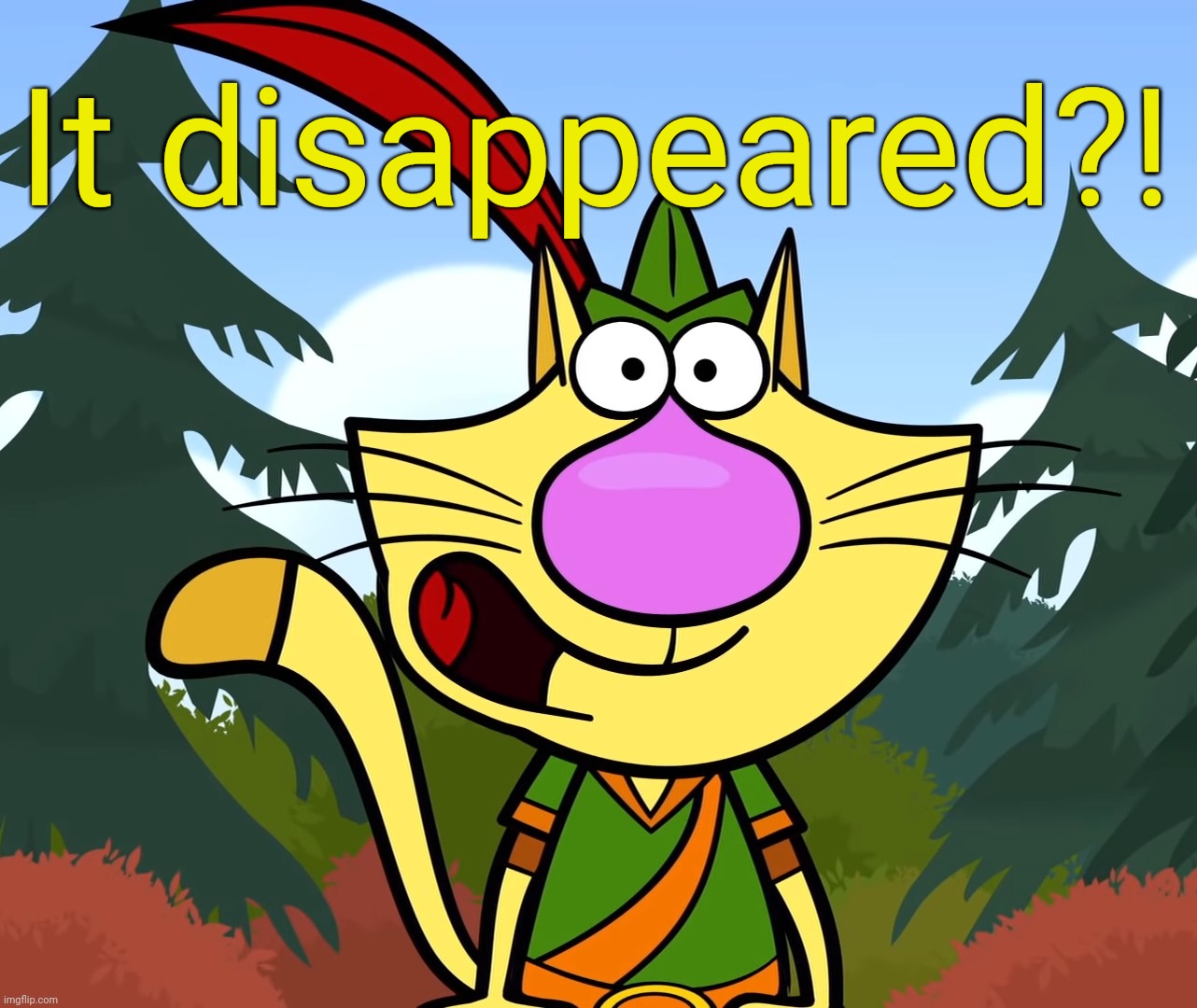 No Way!! (Nature Cat) | It disappeared?! | image tagged in no way nature cat | made w/ Imgflip meme maker