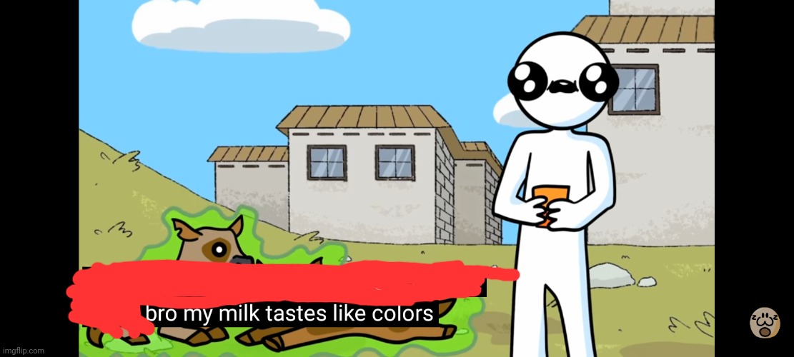 Bro...m.my milk tastes funy | image tagged in bro my milk | made w/ Imgflip meme maker