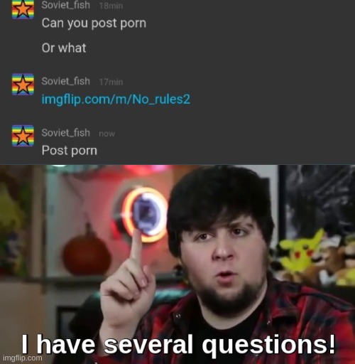 What? | image tagged in i have several questions hd | made w/ Imgflip meme maker