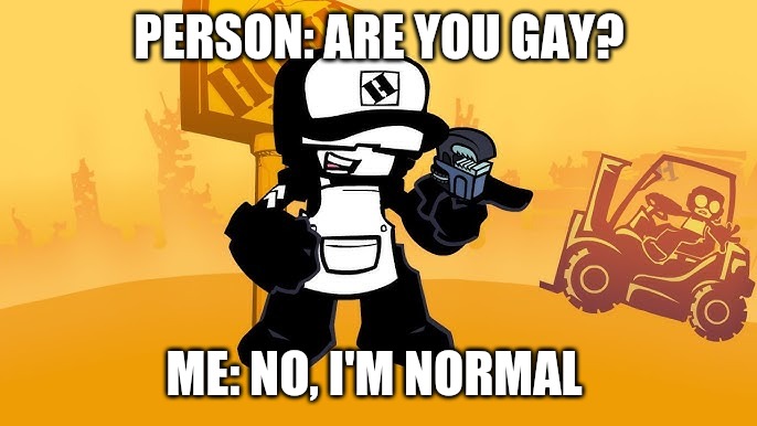 Tankman home depot | PERSON: ARE YOU GAY? ME: NO, I'M NORMAL | image tagged in tankman home depot | made w/ Imgflip meme maker