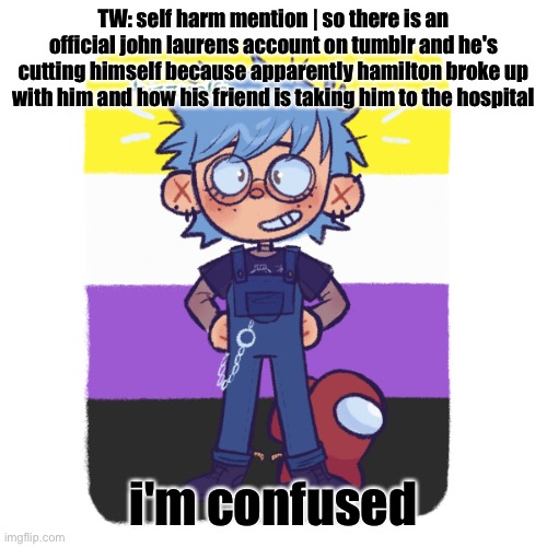 cooper is sus | TW: self harm mention | so there is an official john laurens account on tumblr and he's cutting himself because apparently hamilton broke up with him and how his friend is taking him to the hospital; i'm confused | image tagged in cooper is sus | made w/ Imgflip meme maker