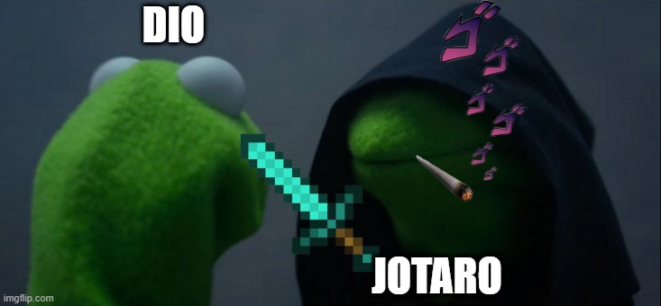 Evil Kermit | DIO; JOTARO | image tagged in memes,evil kermit | made w/ Imgflip meme maker