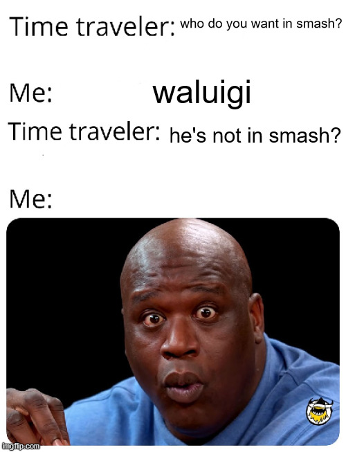 Time Traveler | who do you want in smash? waluigi; he's not in smash? | image tagged in time traveler | made w/ Imgflip meme maker