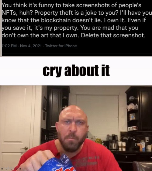 Snowflake detected. Opinion rejected. | image tagged in cry about it | made w/ Imgflip meme maker