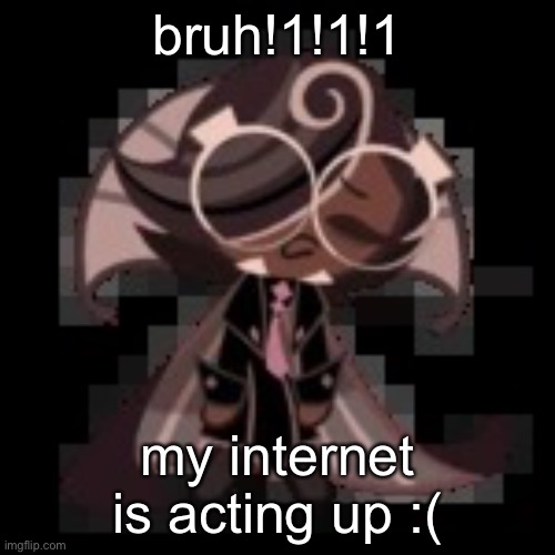 but besides that nfl crazy asf | bruh!1!1!1; my internet is acting up :( | image tagged in j | made w/ Imgflip meme maker