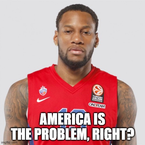 AMERICA IS THE PROBLEM, RIGHT? | made w/ Imgflip meme maker