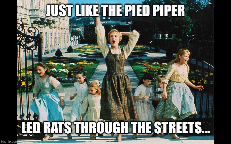 The Sound of *Anthrax* Music | JUST LIKE THE PIED PIPER; LED RATS THROUGH THE STREETS... | image tagged in the sound of music | made w/ Imgflip meme maker