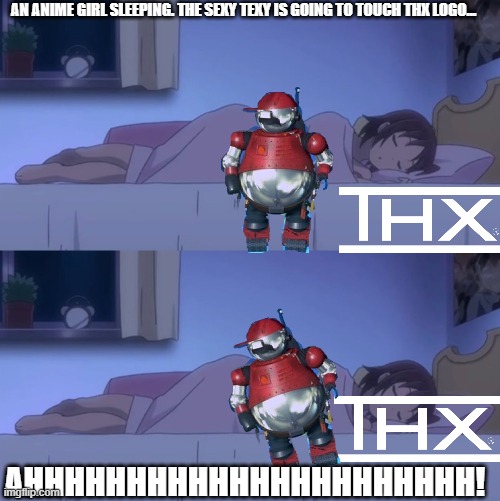 Tex Touches The THX Logo While Hinoka Is Sleeping | AN ANIME GIRL SLEEPING. THE SEXY TEXY IS GOING TO TOUCH THX LOGO... AHHHHHHHHHHHHHHHHHHHHHH! | image tagged in thx,anime girl,anime,paramount,scary things | made w/ Imgflip meme maker
