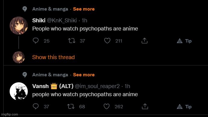 People who watch psychopaths are anime | image tagged in people who watch psychopaths are anime | made w/ Imgflip meme maker