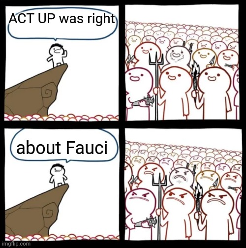 Cliff Announcement | ACT UP was right; about Fauci | image tagged in cliff announcement | made w/ Imgflip meme maker