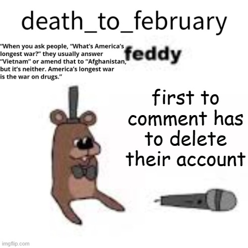 comment | first to comment has to delete their account | image tagged in february temp | made w/ Imgflip meme maker