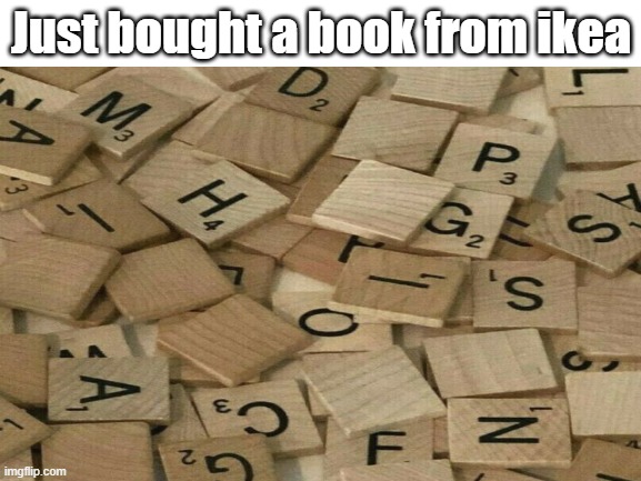 Book from Ikea | Just bought a book from ikea | image tagged in ikea,books,funny | made w/ Imgflip meme maker