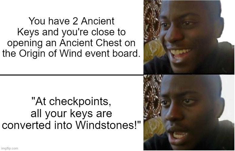 I hate when this happens to me with the Ancient Keys! =( | You have 2 Ancient Keys and you're close to opening an Ancient Chest on the Origin of Wind event board. "At checkpoints, all your keys are converted into Windstones!" | image tagged in disappointed black guy,ancient keys,ancient chest,origin of wind,limited time event,windstones | made w/ Imgflip meme maker
