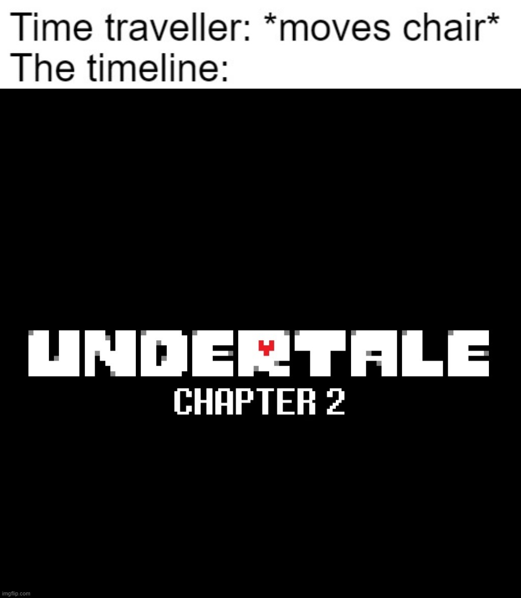 image tagged in time traveller moves chair,undertale | made w/ Imgflip meme maker