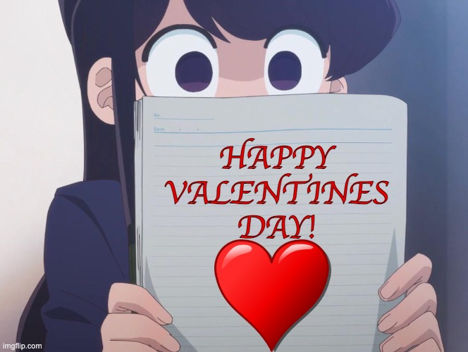 Happy Valentines Day! :) | HAPPY VALENTINES DAY! | image tagged in komi san,valentines day | made w/ Imgflip meme maker