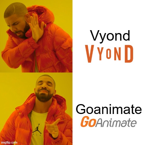 Vyond or Goanimate | Vyond; Goanimate | image tagged in memes,drake hotline bling,goanimate | made w/ Imgflip meme maker