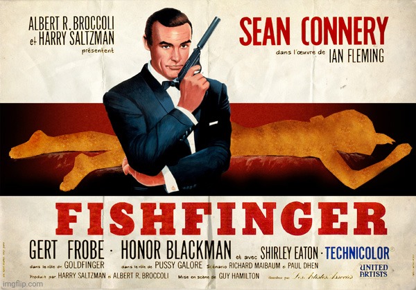 Fishfinger | image tagged in james bond,classic movies,movie poster,funny,sean connery | made w/ Imgflip meme maker