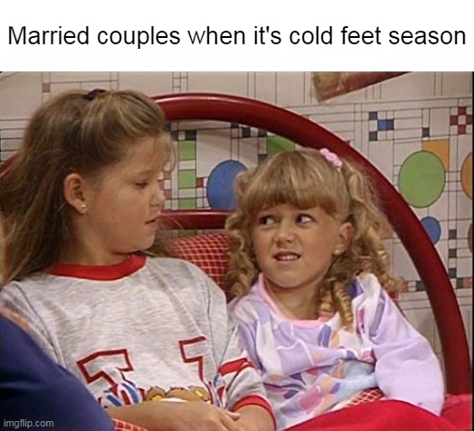 Honey, Do Ya Mind? | Married couples when it's cold feet season | image tagged in meme,memes,humor | made w/ Imgflip meme maker