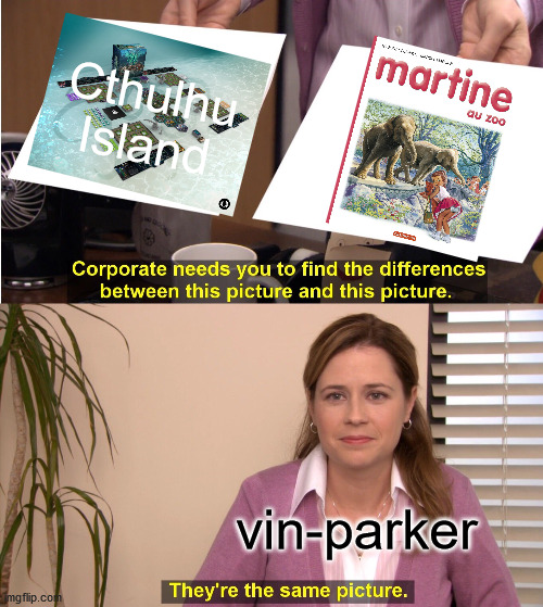 They're The Same Picture Meme |  Cthulhu Island; vin-parker | image tagged in memes,they're the same picture | made w/ Imgflip meme maker