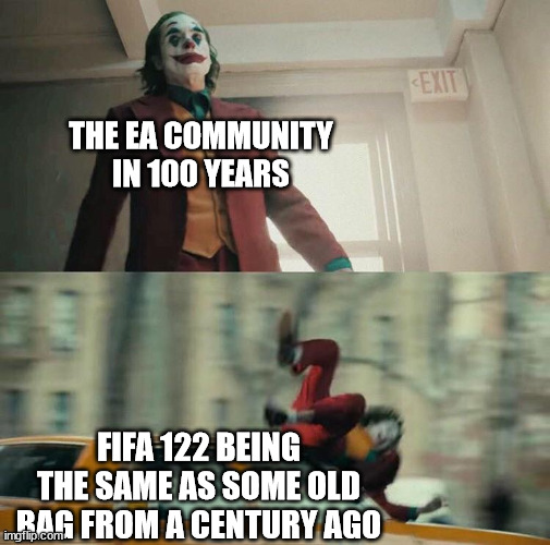 Looking At You | THE EA COMMUNITY IN 100 YEARS; FIFA 122 BEING THE SAME AS SOME OLD BAG FROM A CENTURY AGO | image tagged in joaquin phoenix joker car | made w/ Imgflip meme maker