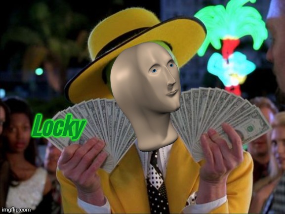 Money Money Meme | Locky | image tagged in memes,money money | made w/ Imgflip meme maker