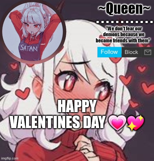 Now bye :) | HAPPY VALENTINES DAY 💗💖 | image tagged in queen | made w/ Imgflip meme maker