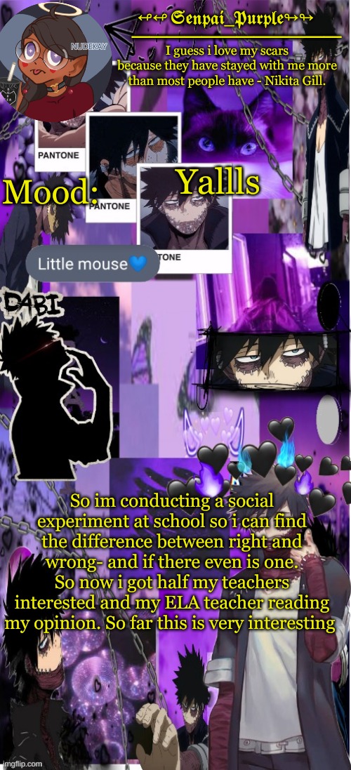 Dabi Temp :D | Yallls; So im conducting a social experiment at school so i can find the difference between right and wrong- and if there even is one. So now i got half my teachers interested and my ELA teacher reading my opinion. So far this is very interesting | image tagged in dabi temp d | made w/ Imgflip meme maker