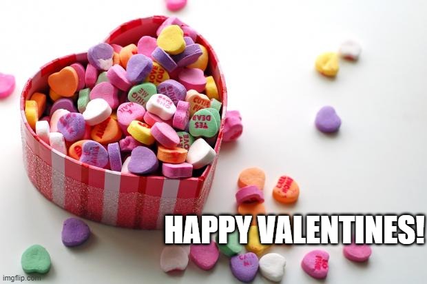 Hope u have a good day <3 | HAPPY VALENTINES! | image tagged in valentine conversation hearts | made w/ Imgflip meme maker