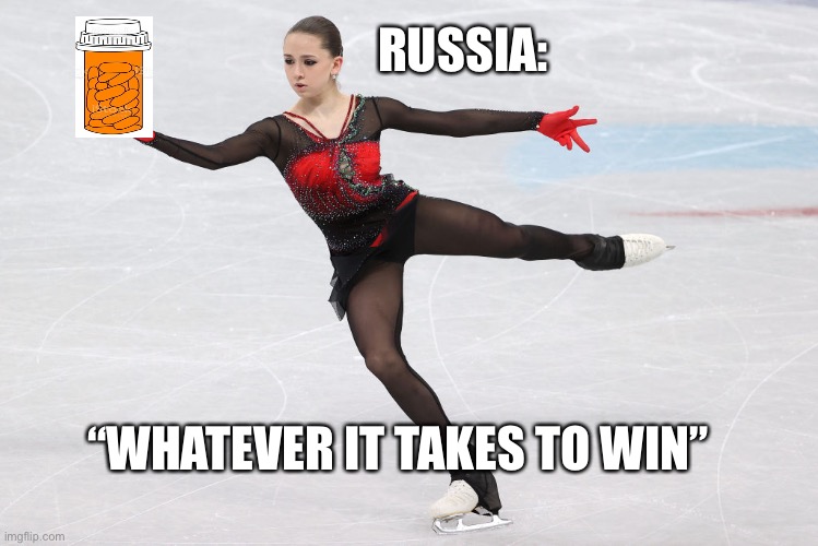 Russia | RUSSIA:; “WHATEVER IT TAKES TO WIN” | image tagged in kamila valieva,olympics | made w/ Imgflip meme maker