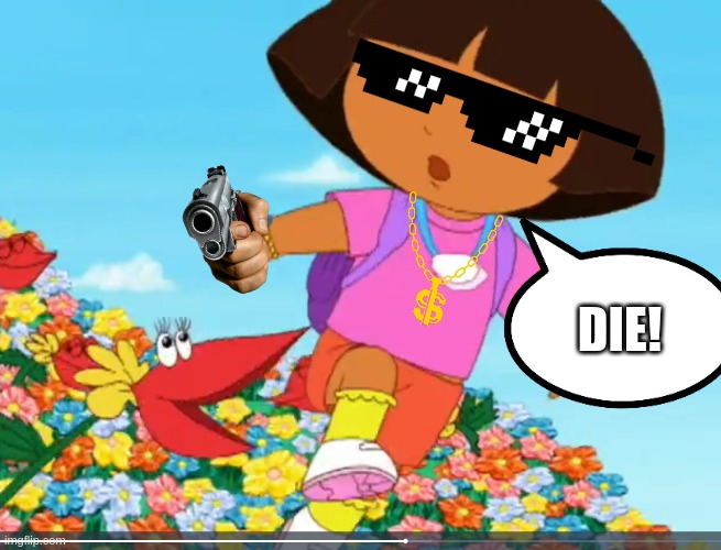 Dora Kills A Snappy Flower | DIE! | image tagged in dora screams,dora the explorer,hello neighbor,hello piggy,roblox hello neighbor | made w/ Imgflip meme maker