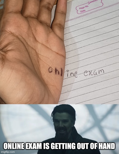 Online exam | ONLINE EXAM IS GETTING OUT OF HAND | image tagged in things just got out of hand | made w/ Imgflip meme maker