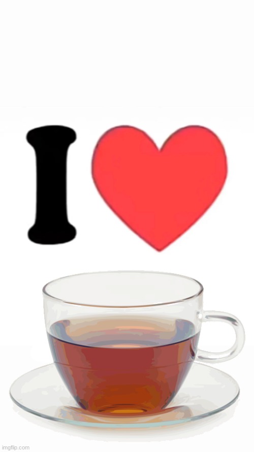 I ❤ tea | image tagged in i heart | made w/ Imgflip meme maker