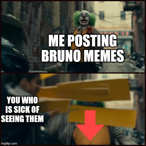 image tagged in joker,revenge of the nerds,bruno,encanto,we don't talk about bruno,why are you reading this | made w/ Imgflip meme maker