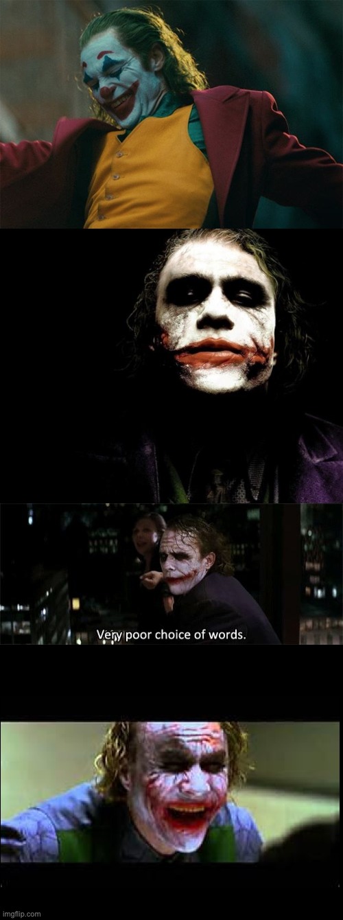 image tagged in joker happy face,heath ledger - the joker,very poor choice of words,joker laughing | made w/ Imgflip meme maker