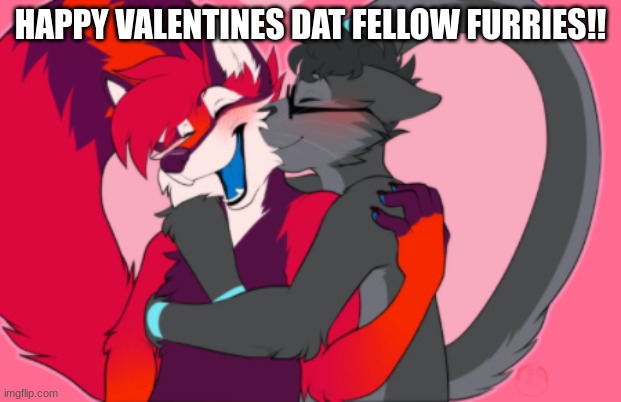 happy v-day!!!!!! | HAPPY VALENTINES DAY FELLOW FURRIES!! | image tagged in furry,valentine's day | made w/ Imgflip meme maker