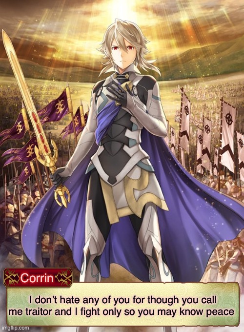 Corrin is Dragon Jesus | Corrin; I don’t hate any of you for though you call me traitor and I fight only so you may know peace | image tagged in christianity,memes | made w/ Imgflip meme maker