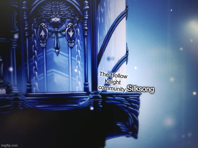 "Silksong when?" | The Hollow Knight community; Silksong | image tagged in hollow knight can't reach geo,hollow knight,silksong,community,true story,silksong when | made w/ Imgflip meme maker