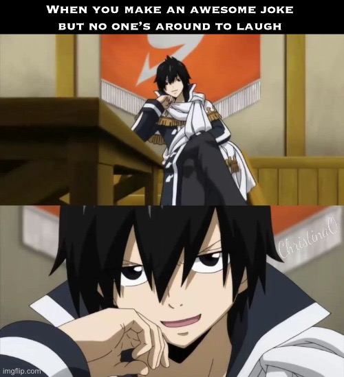 Joke Alone- Fairy Tail Meme | When you make an awesome joke 
but no one’s around to laugh | image tagged in memes,anime,fairy tail,fairy tail meme,relatable,zeref dragneel | made w/ Imgflip meme maker